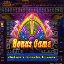 chelsea x leicester futemax